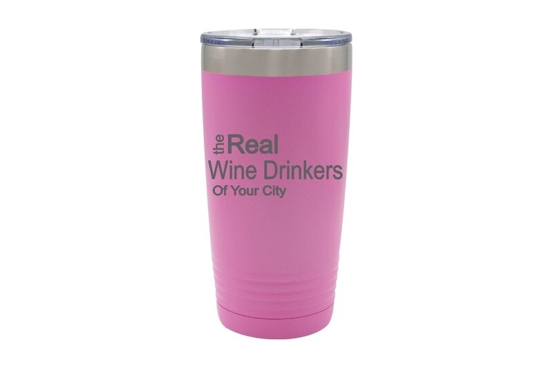 The Real Wine Drinkers of (Add Your Custom Location) Insulated Tumbler 20 oz