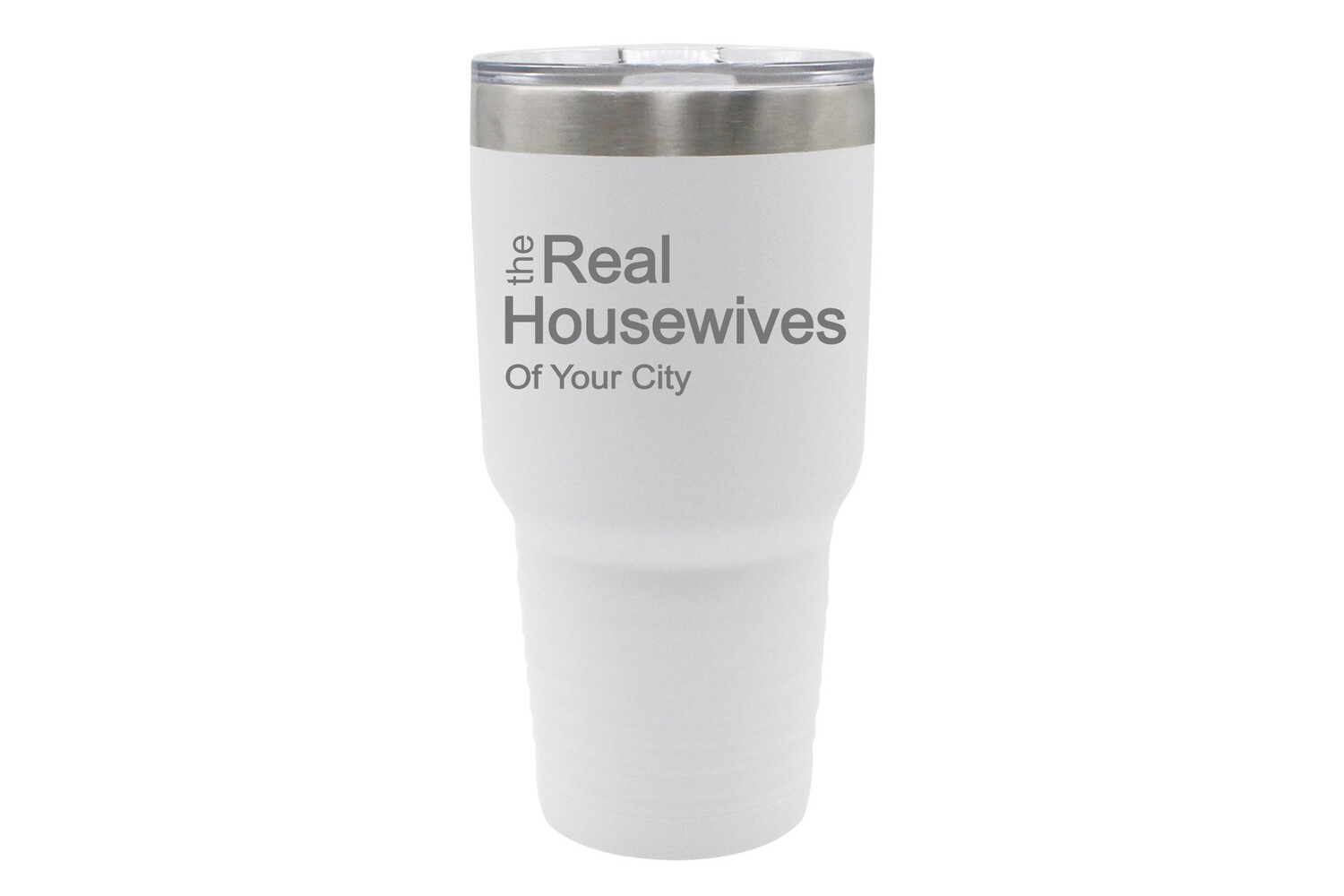 The Real Housewives of (Add Your Custom Location) Insulated Tumbler 30 oz