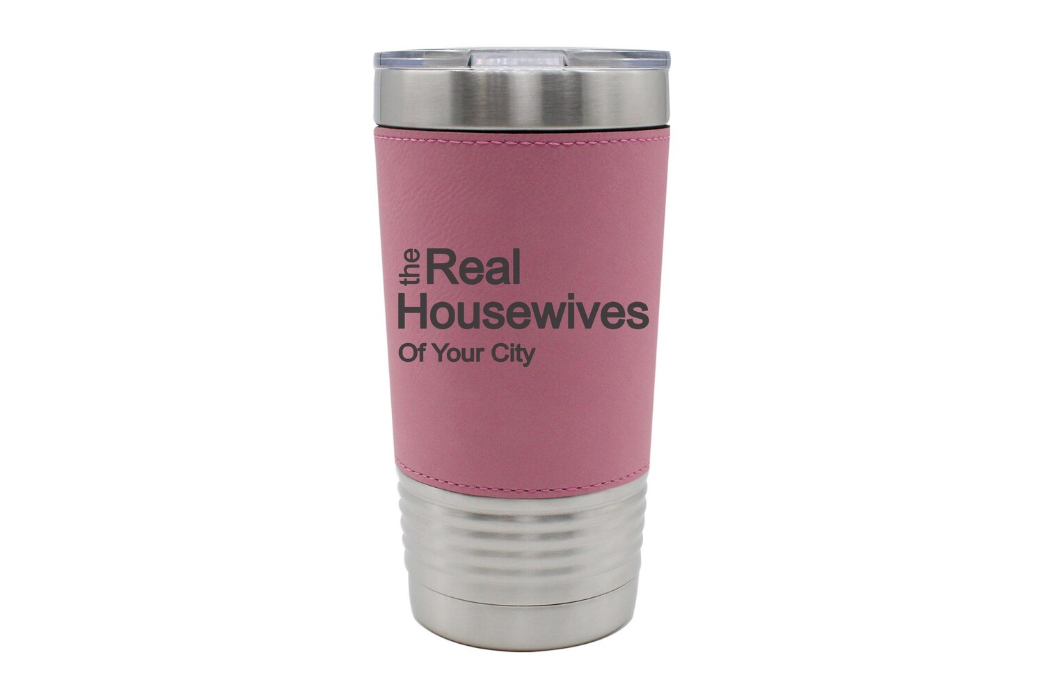 Leatherette 20 oz The Real Housewives of (Add Your Custom Location) Insulated Tumbler