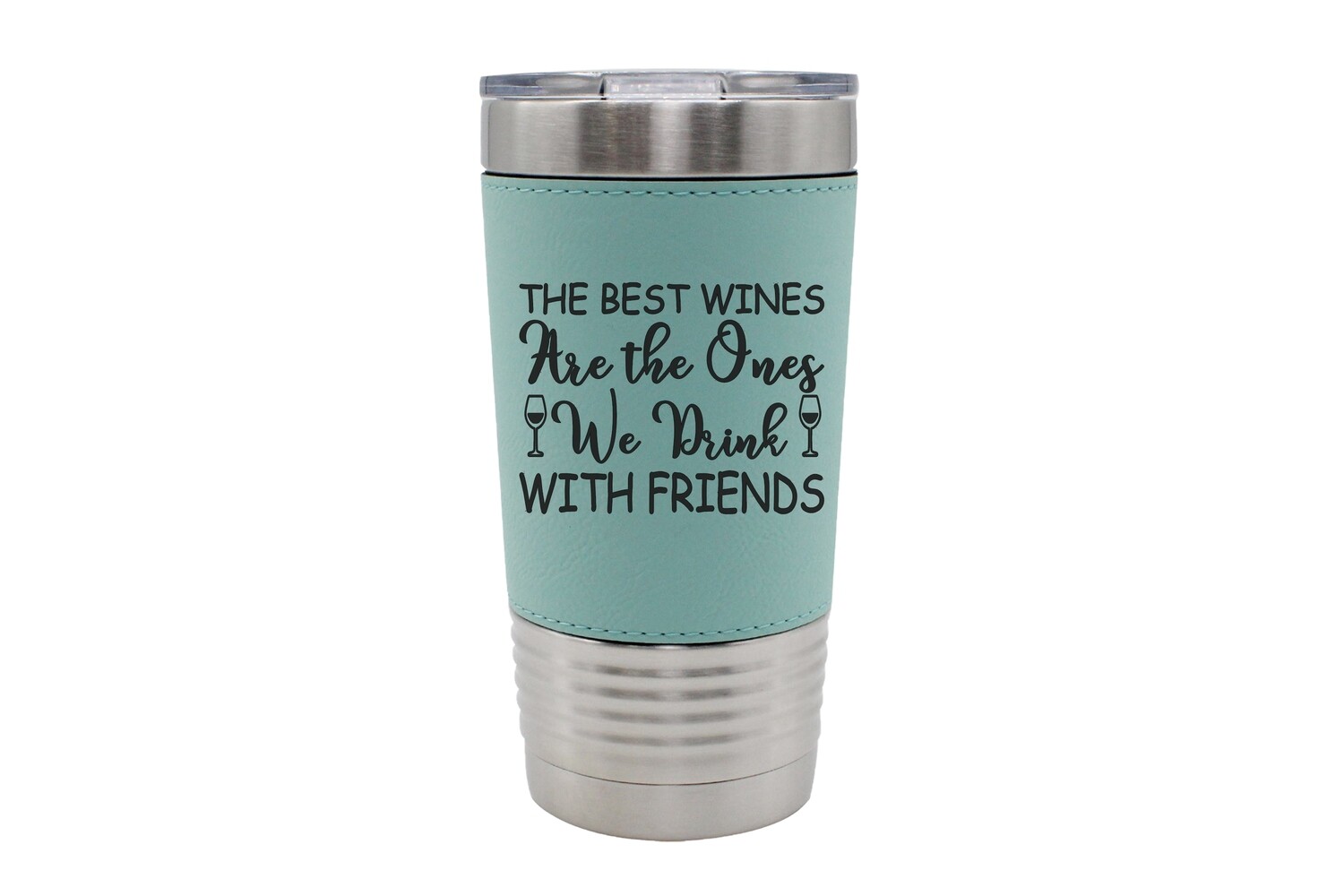 Leatherette 20 oz The Best Wines are the Ones We Drink with Friends Insulated Tumbler