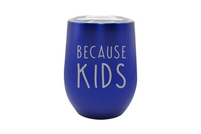 Because Kids Insulated Tumbler 12 oz