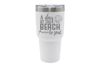 "A day at the Beach Restores the Soul" Insulated Tumbler 30 oz