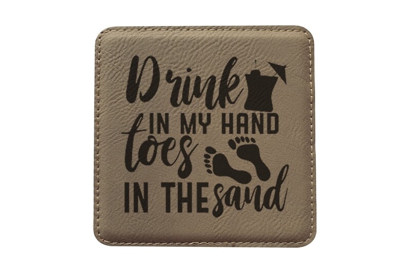 "Drink in my Hand toes in the Sand" Leatherette Coaster Set