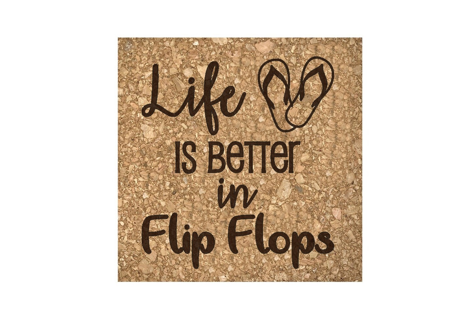 "Life is Better in Flip Flops" Cork Coaster Set