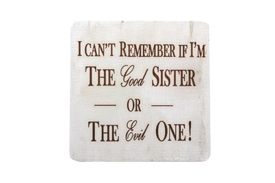 I can't remember if I am the Good Sister or Evil Sister Hand-Painted Wood Coaster Set