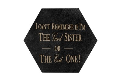 I can't remember if I am the Good Sister or Evil Sister HEX Hand-Painted Wood Coaster Set