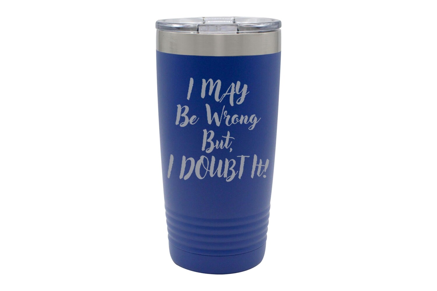 I May be Wrong But I Doubt It Insulated Tumbler 20 oz