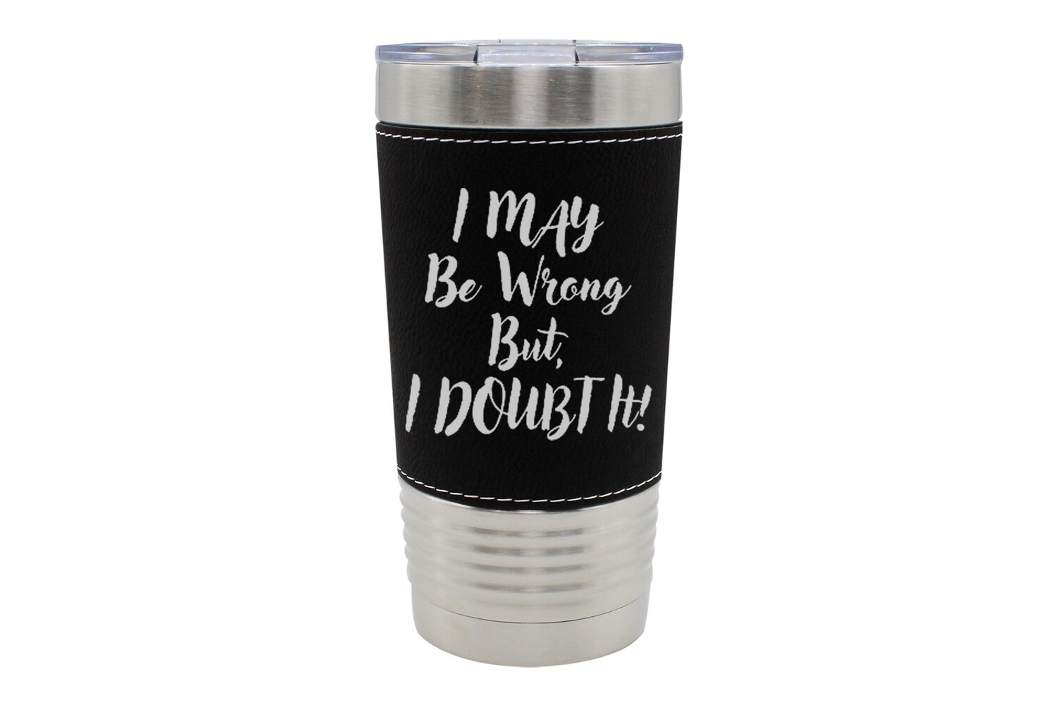 Leatherette 20 oz I May be Wrong But I Doubt It Insulated Tumbler