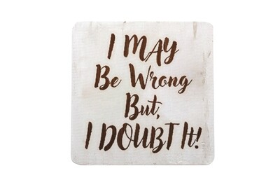 I May be Wrong But I Doubt It Hand-Painted Wood Coaster Set