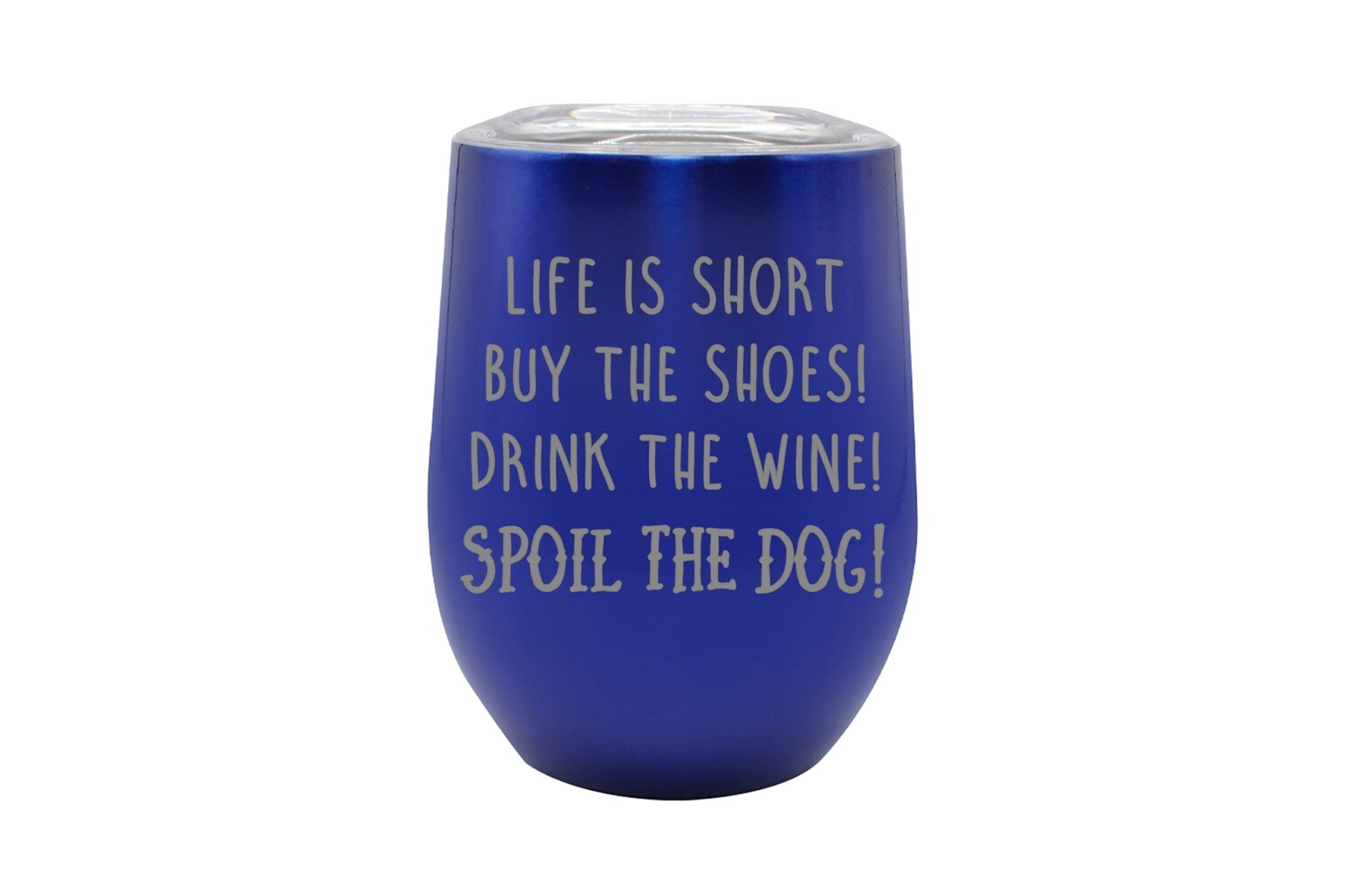 Life is Short - Spoil the Dog Saying Insulated Tumbler 12 oz