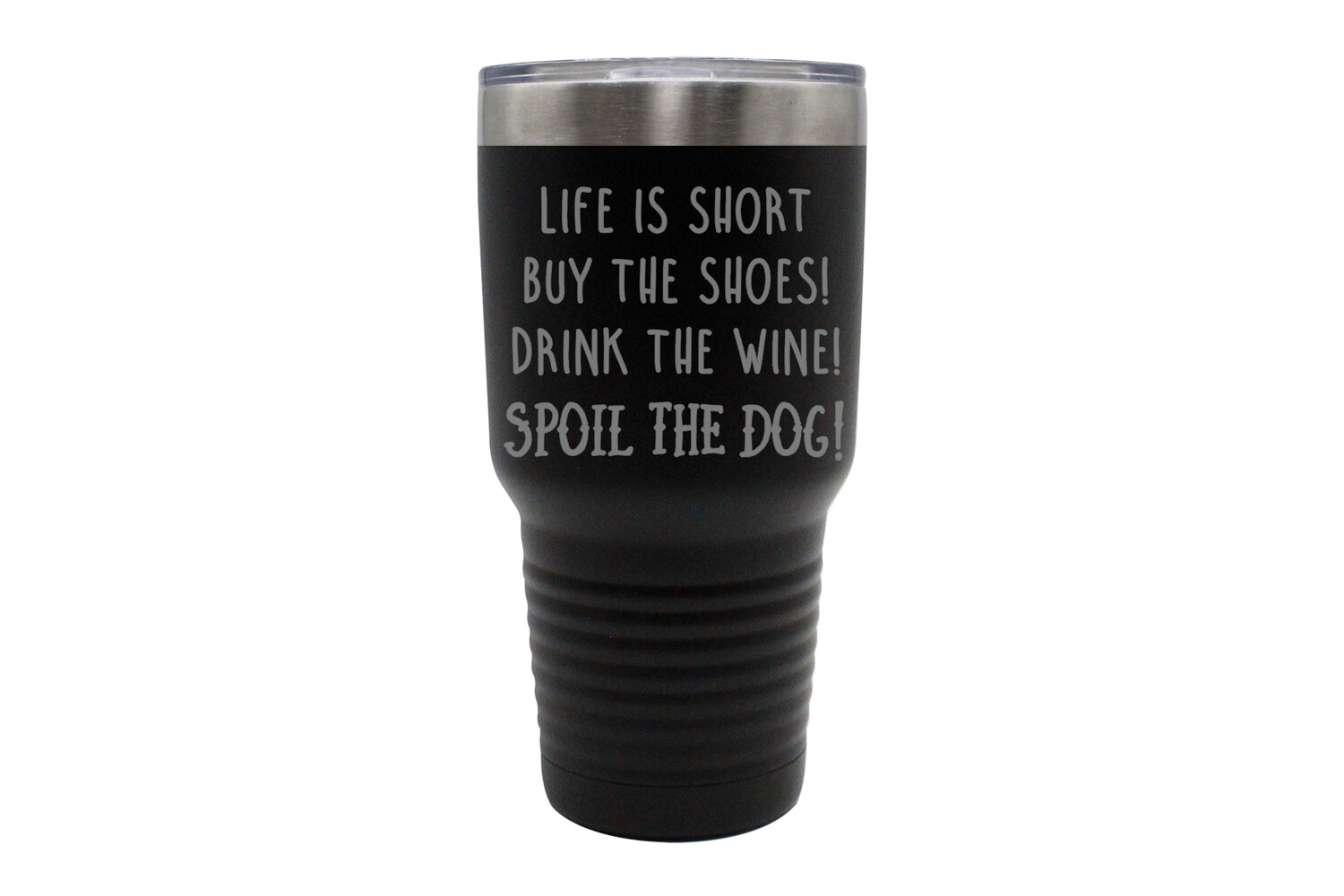 Life is Short - Spoil the Dog Saying Insulated Tumbler 30 oz