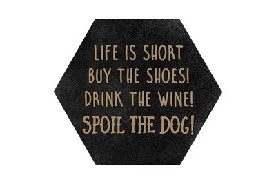 Life is Short - Spoil the Dog on HEX Hand-Painted Wood Coaster Set