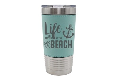 Leatherette 20 oz Life is Better at the Beach/Lake Insulated Tumbler