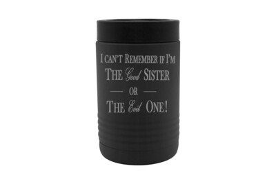 I can't remember if I am the Good Sister or Evil Sister Insulated Beverage Holder
