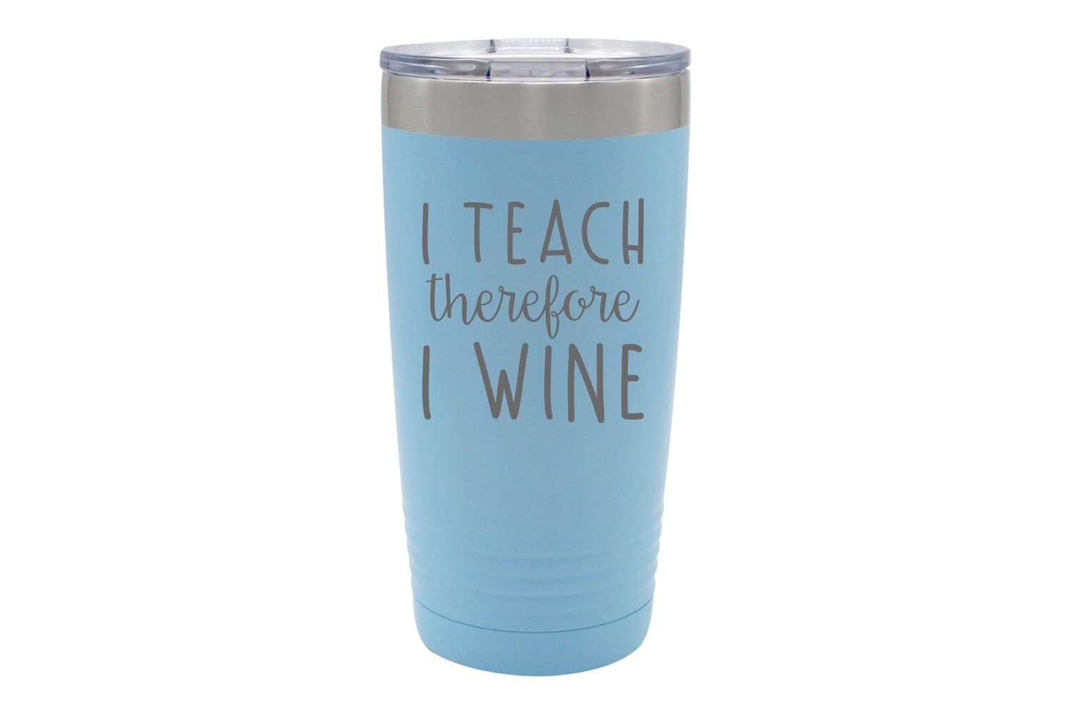 I Teach therefore I Wine Insulated Tumbler 20 oz