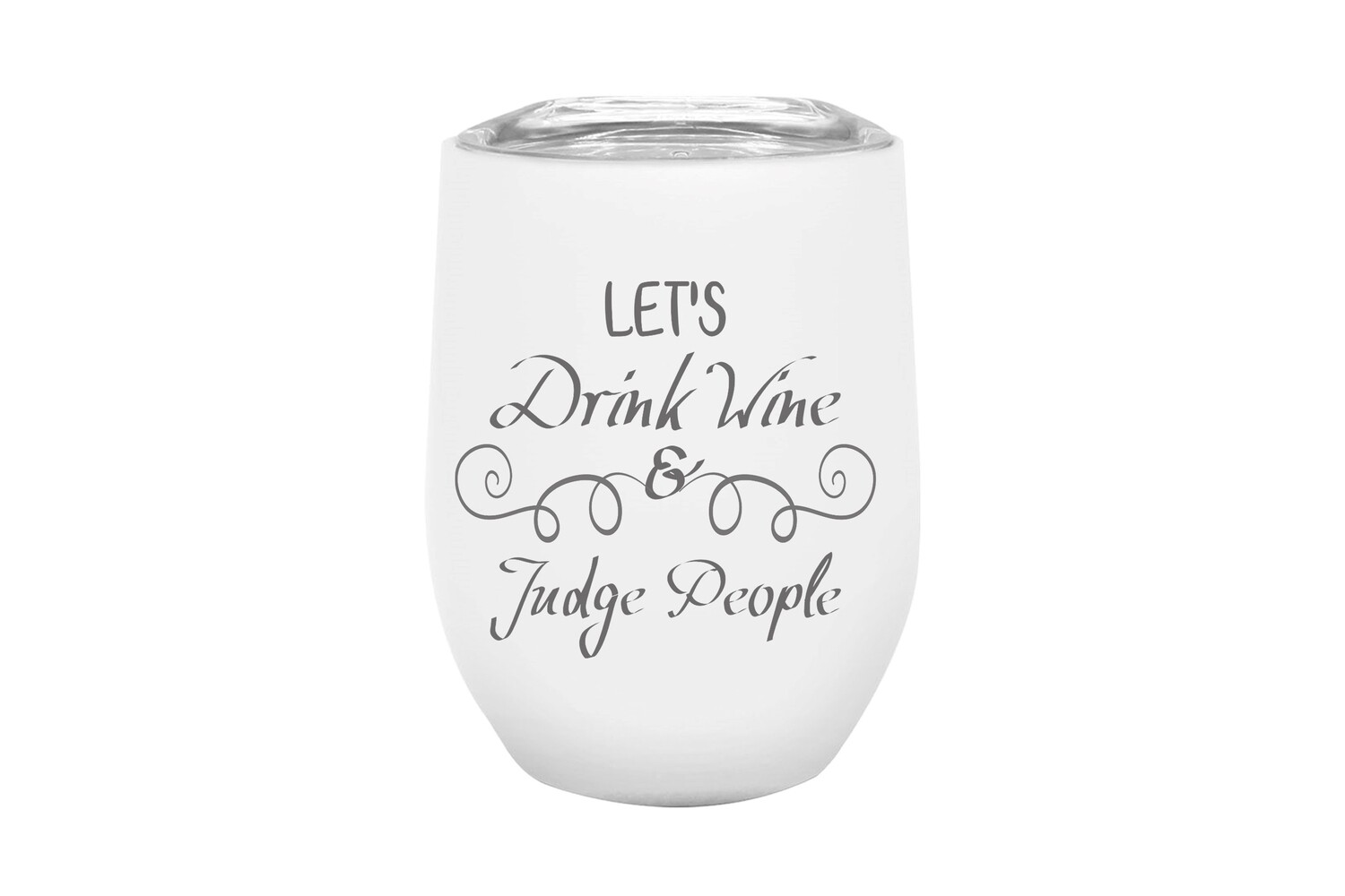 Let's Drink Wine & Judge People Insulated Tumbler 12 oz