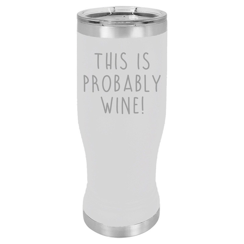 This is Probably Wine Pilsner Insulated 20 oz