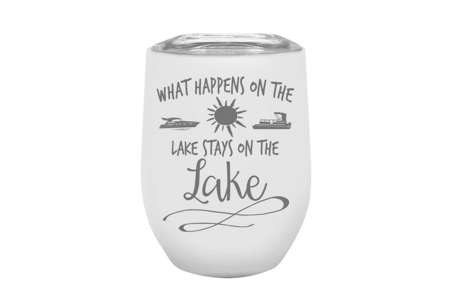 What happens on the Lake stays on the Lake Insulated Tumbler 12 oz
