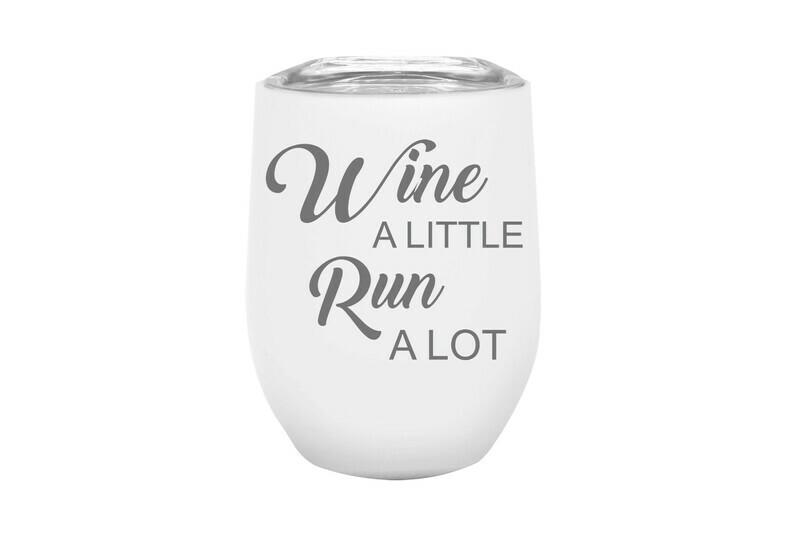 Wine a little Run a lot Insulated Tumbler 12 oz