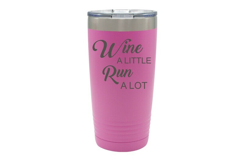Wine a Little Run a Lot Tumbler 20 oz
