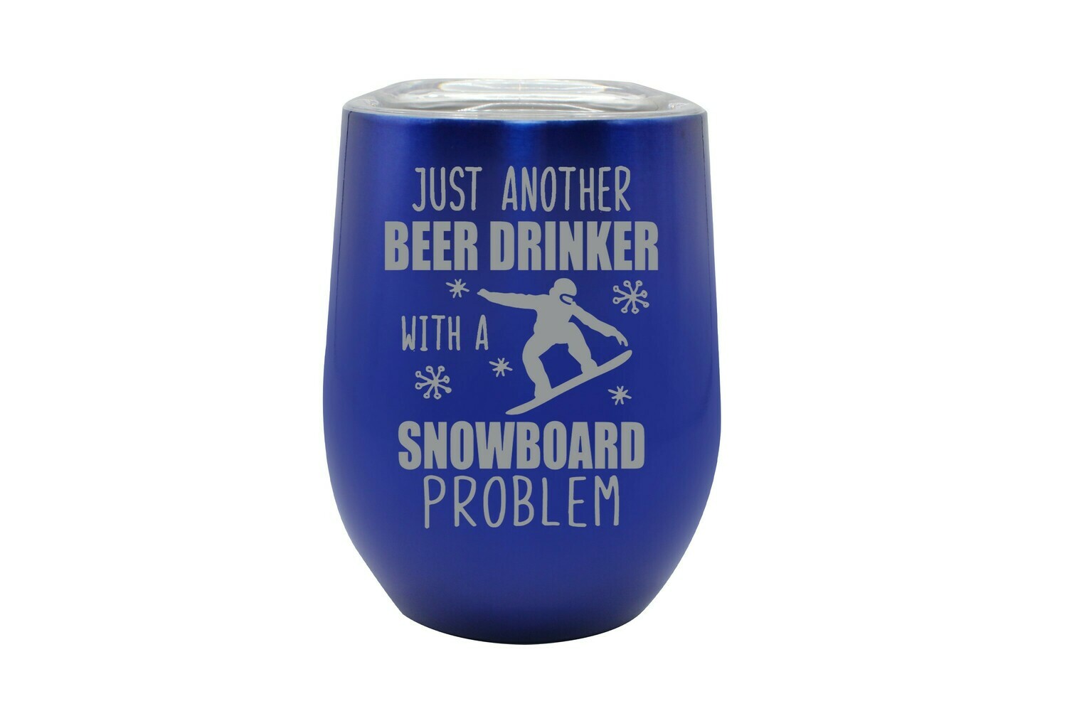 Just another Beer (or Your Choice) Drinker with a snowboard problem Insulated Tumbler 12 oz