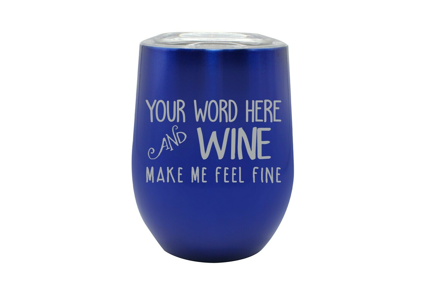 Your Word & Wine Make Me Feel Fine Insulated Tumbler 12 oz