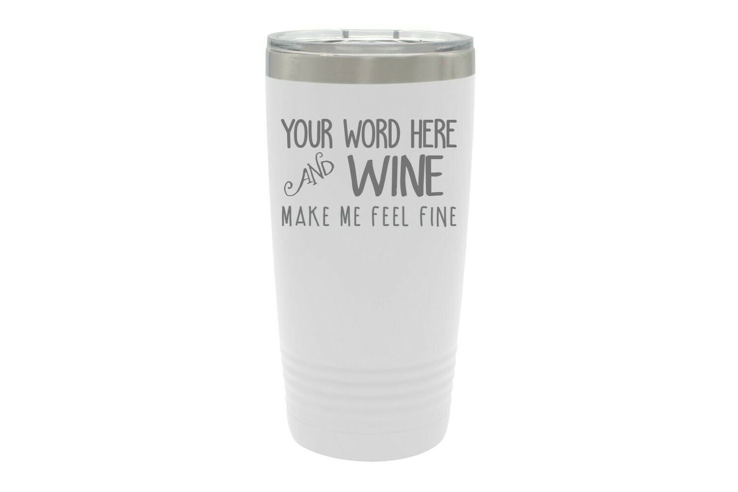 Your Word & Wine Make Me Feel Fine Insulated Tumbler 20 oz