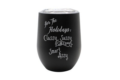 For the Holidays: Classy, Sassy and a Bit of Smart Assy Insulated Tumbler 12 oz