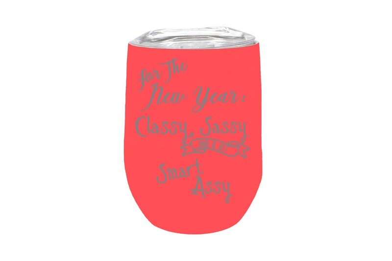 For the New Year Classy Sassy and a bit of Smart Assy Insulated Tumbler 12 oz