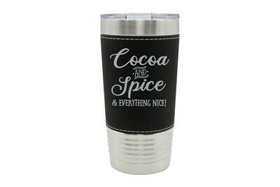 Leatherette 20 oz Cocoa and Spice & Everything Nice! Insulated Tumbler