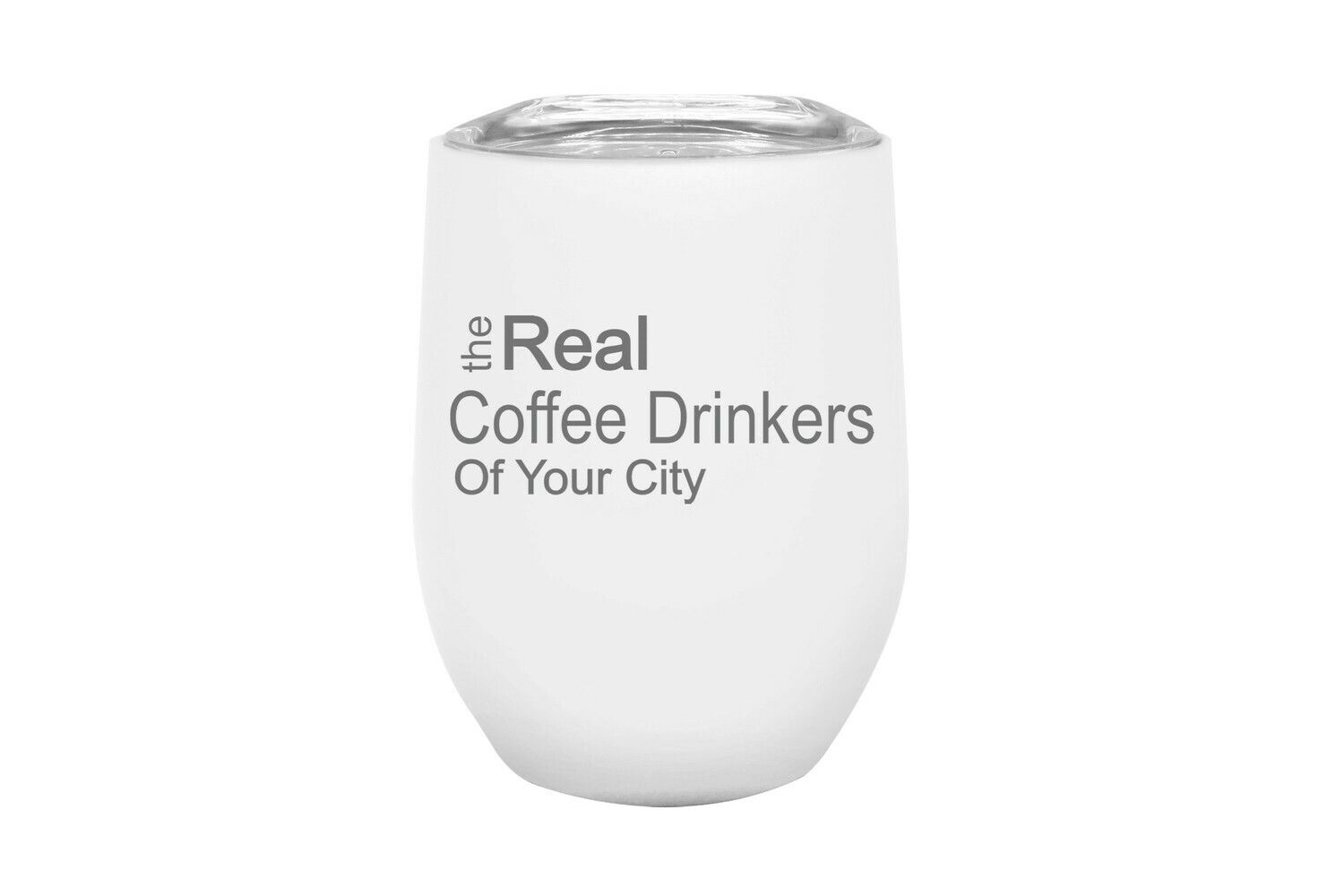 The Real Coffee Drinkers of (Add Your Custom Location) Insulated Tumbler 12 oz
