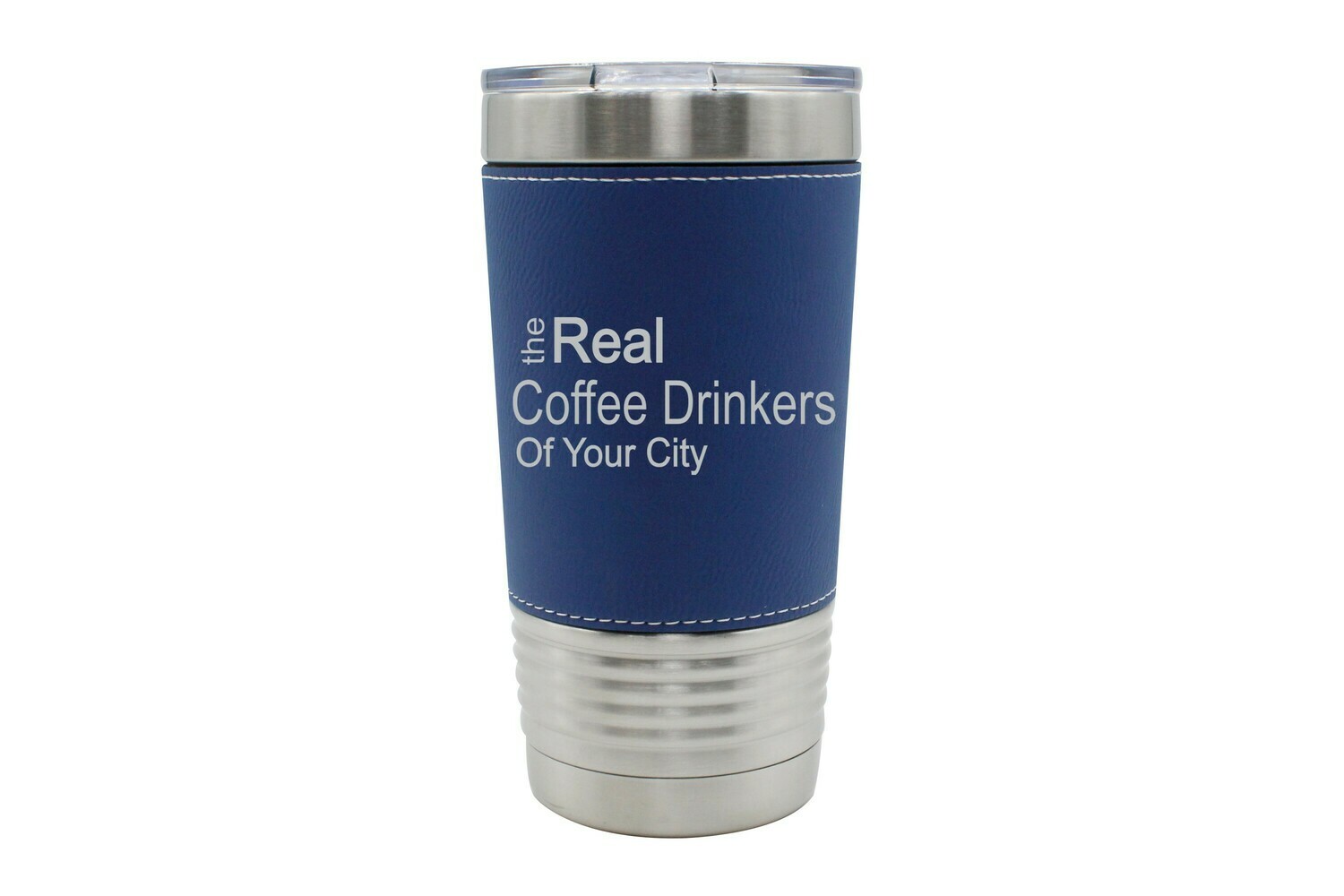 Leatherette 20 oz The Real Coffee Drinkers of (Add Your Custom Location) Insulated Tumbler