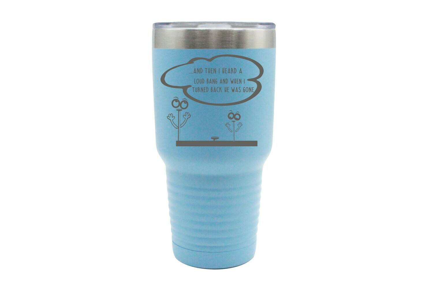 ...And then I heard a loud bang...Comic Insulated Tumbler 30 oz