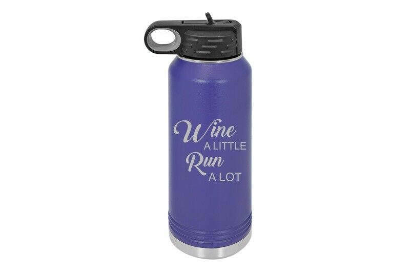 Wine a little Run a lot Insulated Water Bottle 32 oz