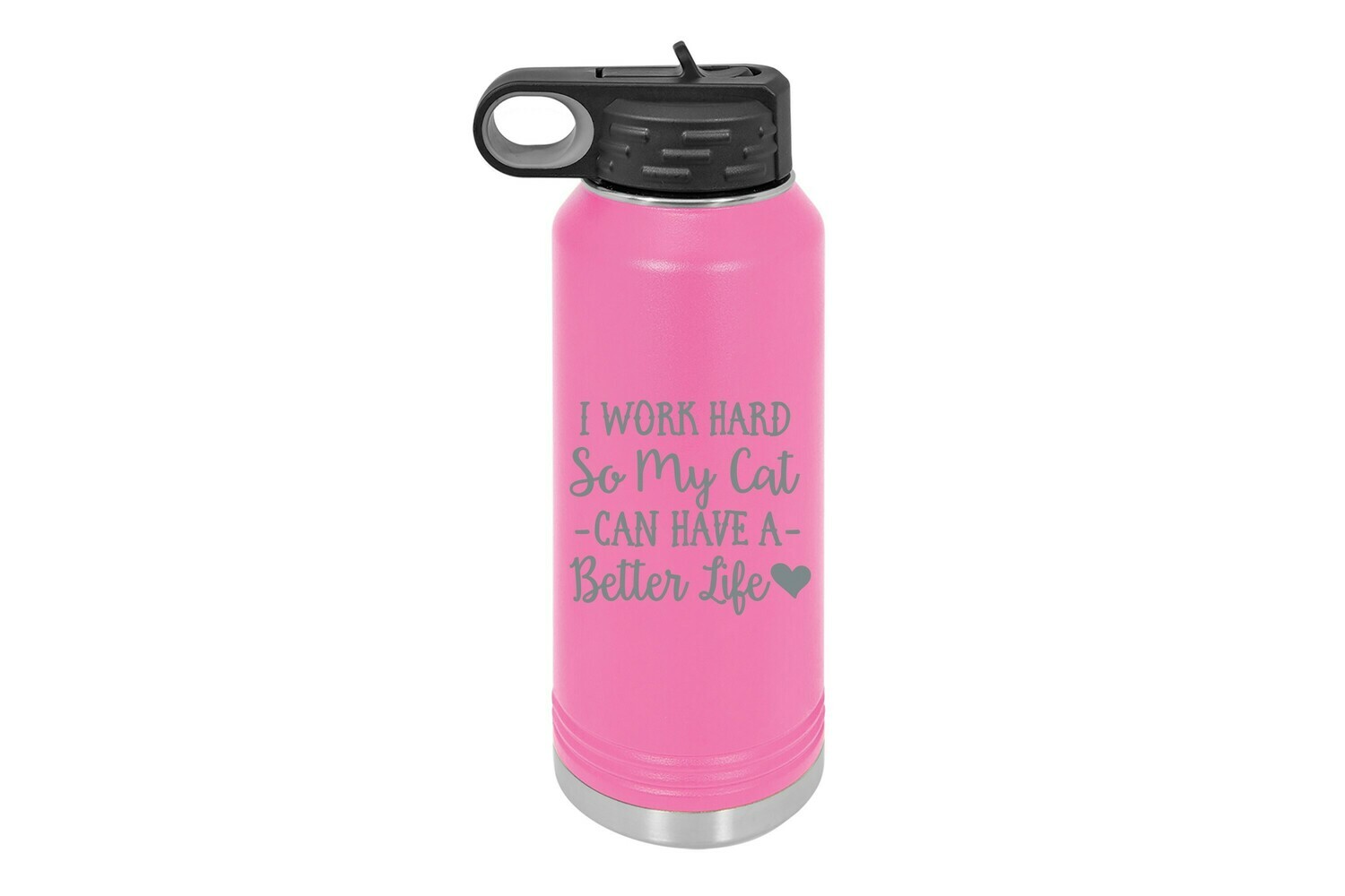 I work hard so my Cat or Dog can have a better life Insulated Water Bottle 32 oz
