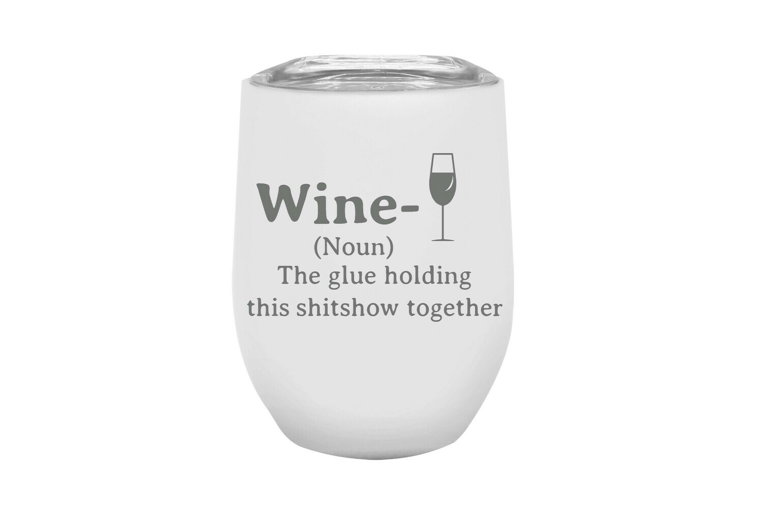 Choose Wine, Liquor or Beer (Noun) - Glue Holding this xxxxshow Together Insulated Tumbler 12 oz
