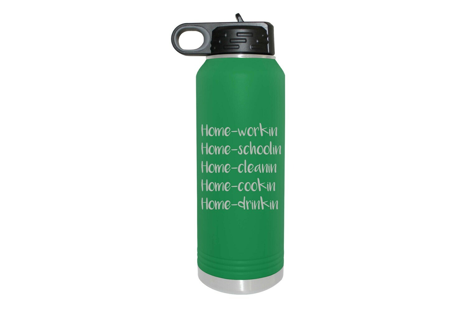 Home -workin schoolin cleanin cookin drinkin Insulated Water Bottle 32 oz