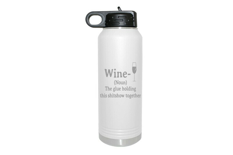 Choose Wine, Liquor or Beer (Noun) - Glue Holding this xxxxshow Together Insulated Water Bottle 32 oz