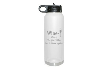 Choose Wine, Liquor or Beer (Noun) - Glue Holding this xxxxshow Together Insulated Water Bottle 32 oz