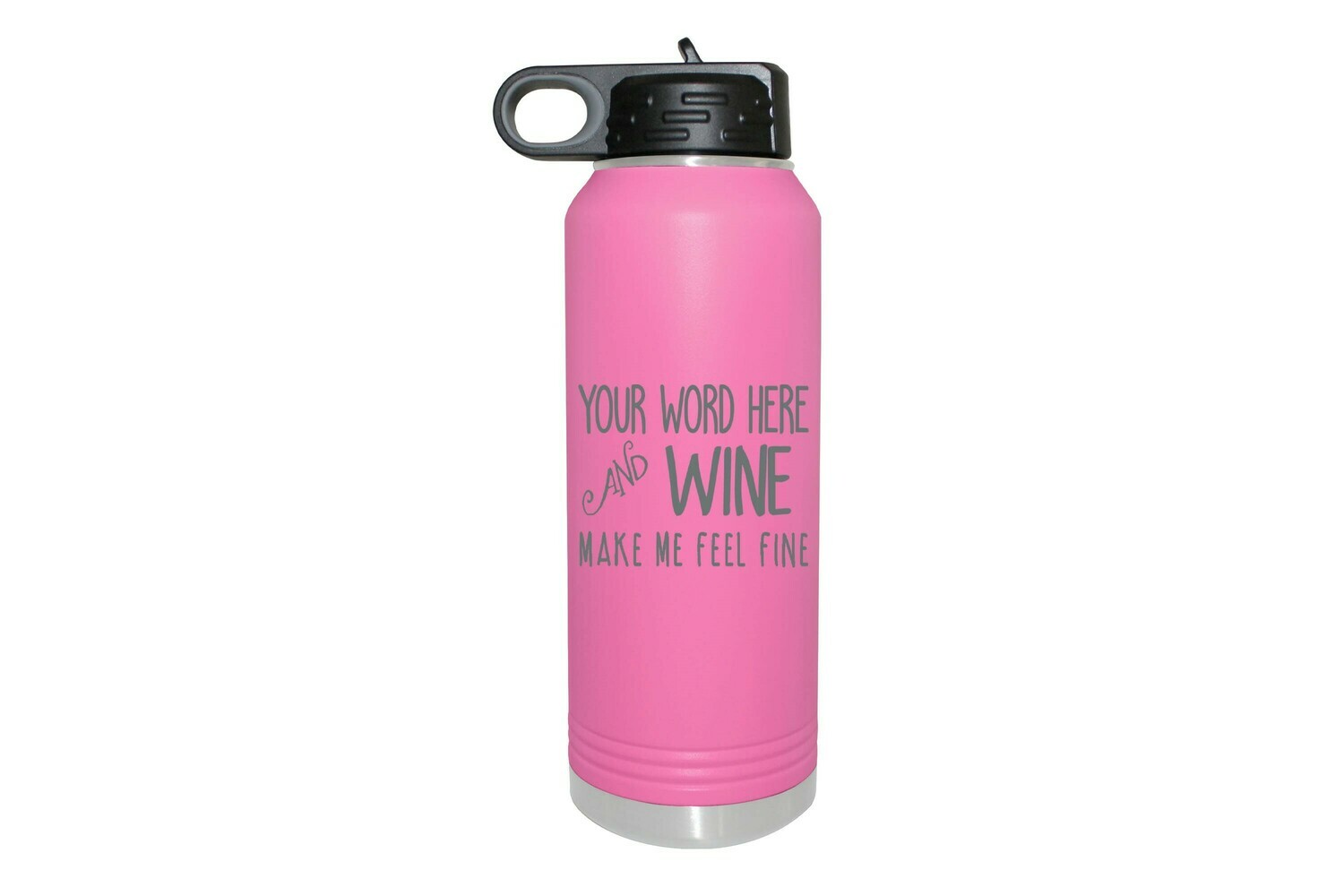 Your Word & Wine Make Me Feel Fine Insulated Water Bottle 32 oz
