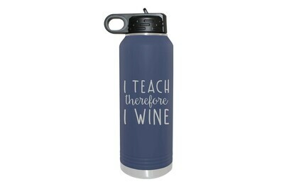 I Teach therefore I Wine Insulated Water Bottle 32 oz