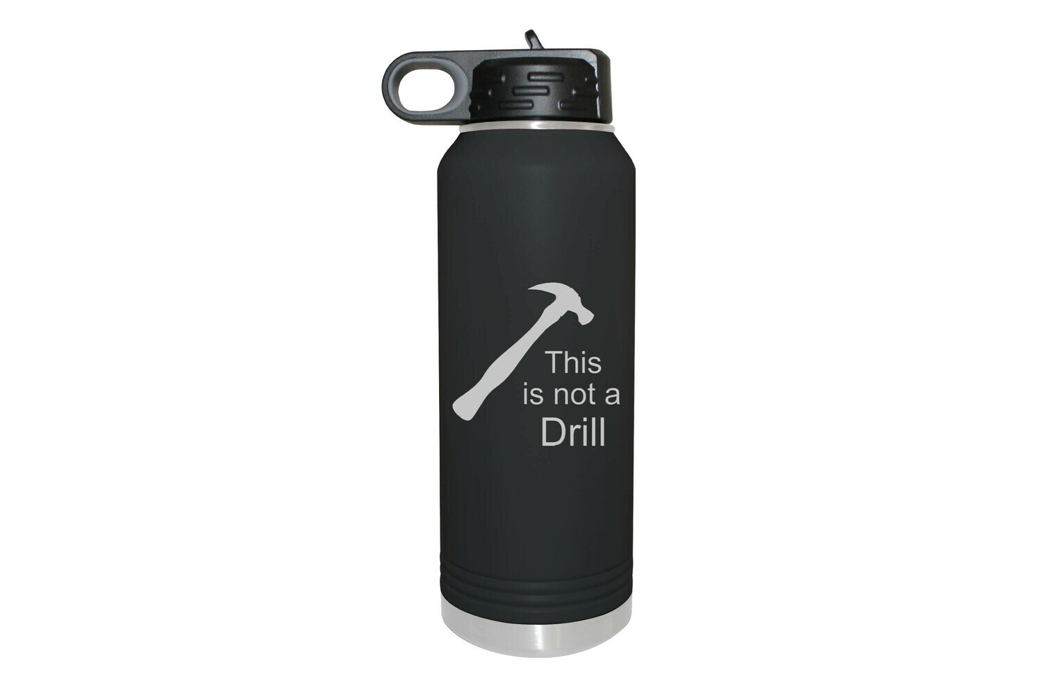 This is not a drill Insulated Water Bottle 32 oz This is not a drill Insulated Water Bottle 32 oz