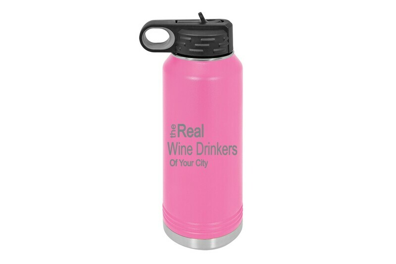 The Real Wine Drinkers of (Add your Custom Location)  Insulated Water Bottle 32 oz