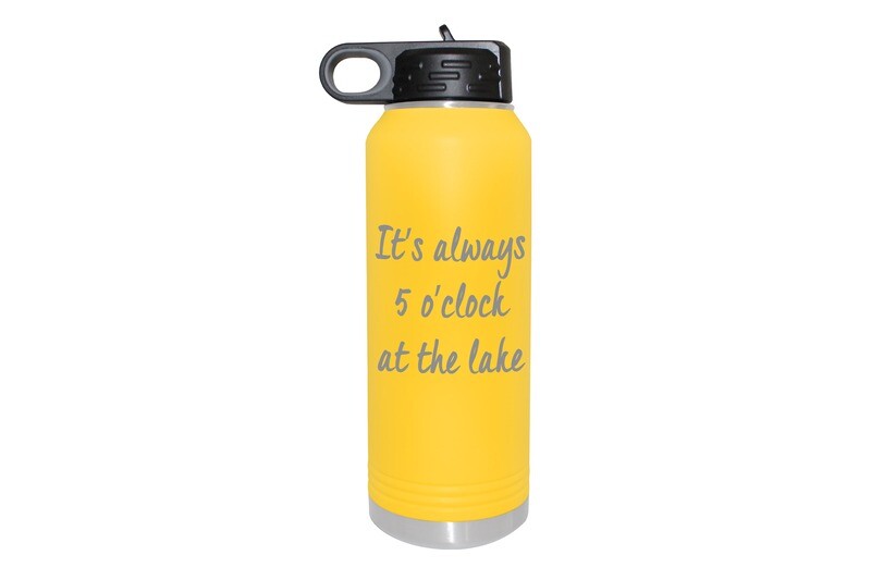 It's Always 5 O'clock at the Lake/Beach Insulated Water Bottle 32 oz