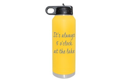 It's Always 5 O'clock at the Lake/Beach Insulated Water Bottle 32 oz
