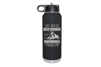 Just another Beer (or Your Choice) Drinker with a snowmobile problem Insulated Water Bottle 32 oz