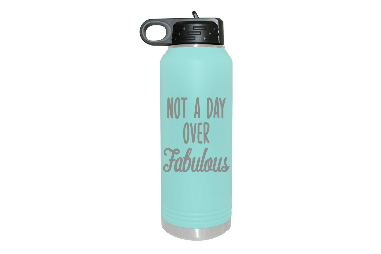 Not a day over Fabulous Insulated Water Bottle 32 oz