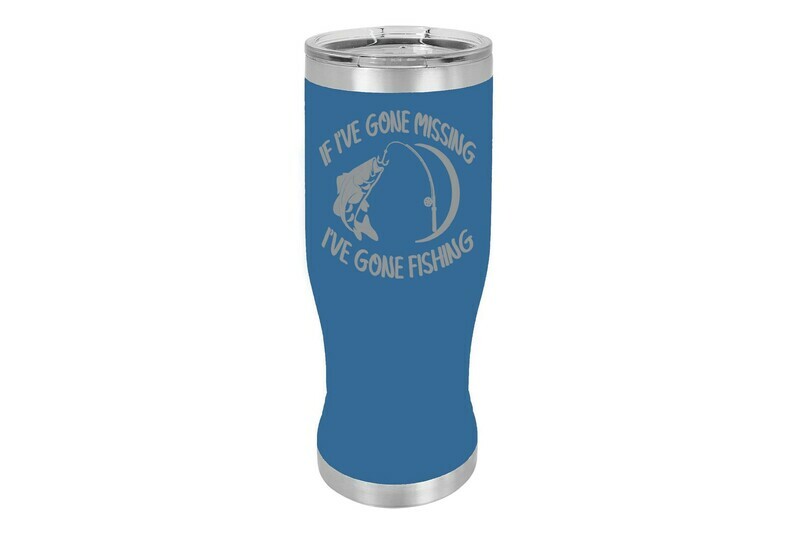 If I've Gone Missing I've Gone Fishing Pilsner 20 oz