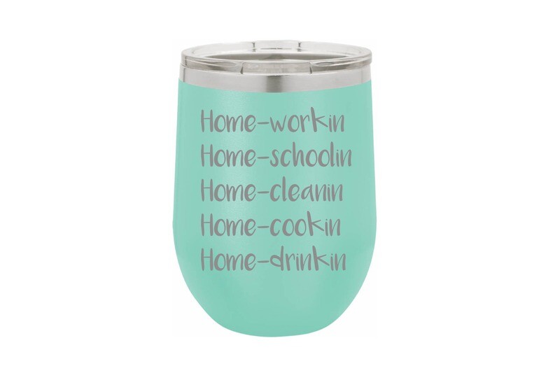 Home -workin schoolin cleanin cookin drinkin Insulated Tumbler 12 oz