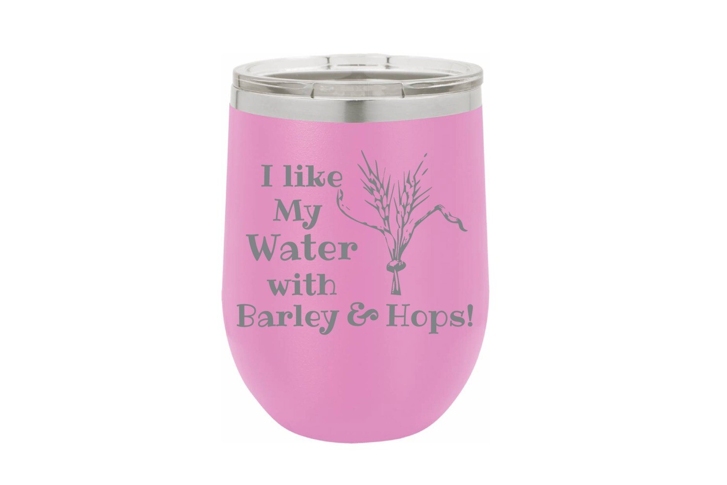 I like my water with Barley & Hops Insulated Tumbler 12 oz